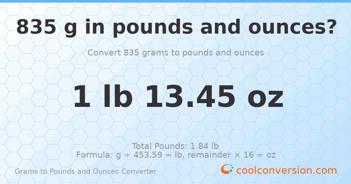 835 g to lb and oz — 835 g = 1 lb 13.45 oz