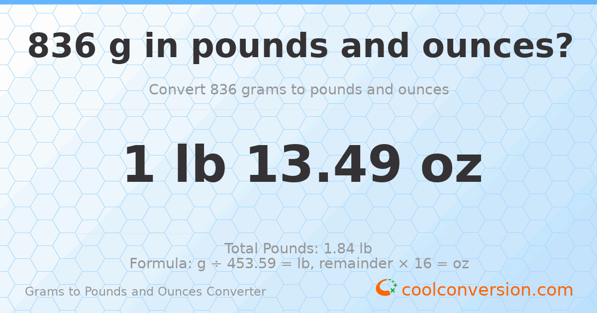 836 g to lb and oz — 836 g = 1 lb 13.49 oz
