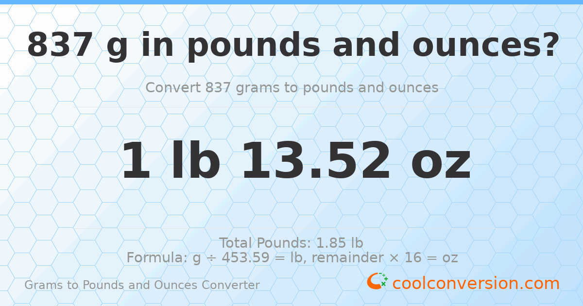 837 g to lb and oz — 837 g = 1 lb 13.52 oz