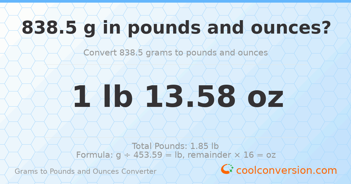 838.5 g to lb and oz — 838.5 g = 1 lb 13.58 oz