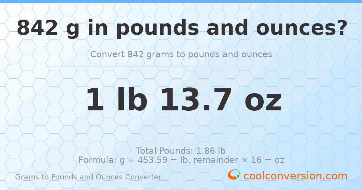 842 g to lb and oz — 842 g = 1 lb 13.7 oz
