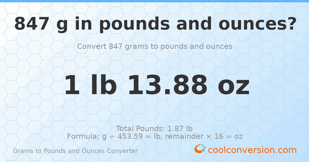 847 g to lb and oz — 847 g = 1 lb 13.88 oz