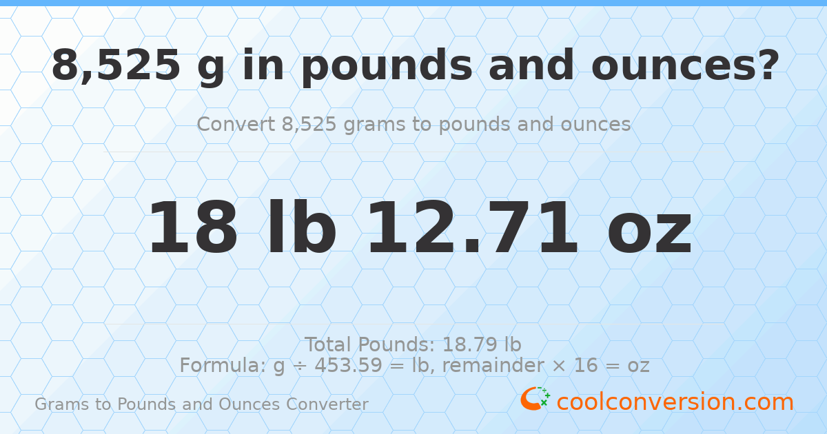 8525 g to lb and oz — 8525 g = 18 lb 12.71 oz