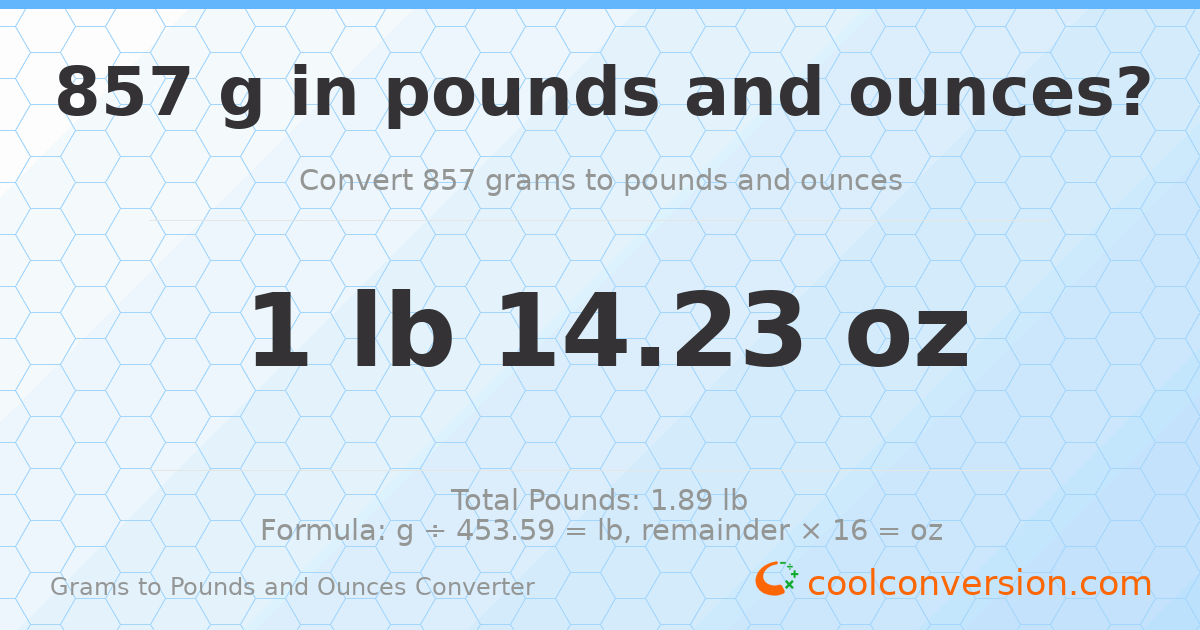 857 g to lb and oz — 857 g = 1 lb 14.23 oz