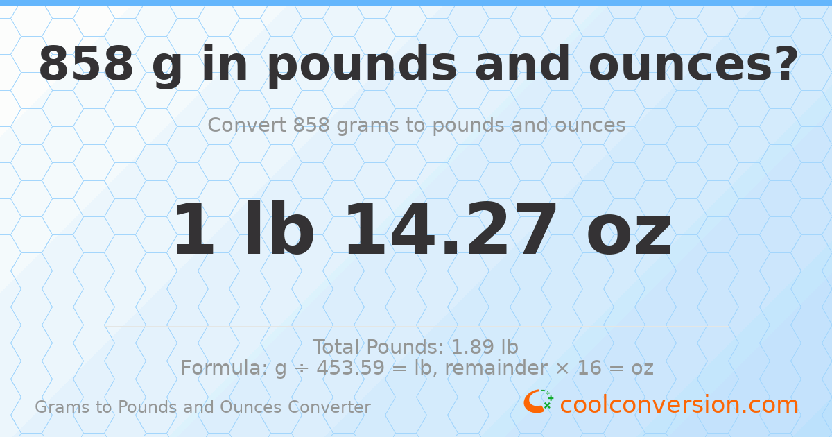 858 g to lb and oz — 858 g = 1 lb 14.27 oz
