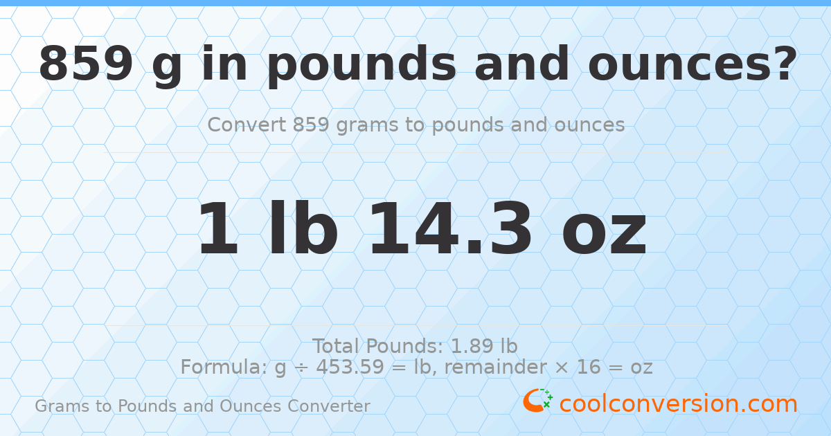 859 g to lb and oz — 859 g = 1 lb 14.3 oz