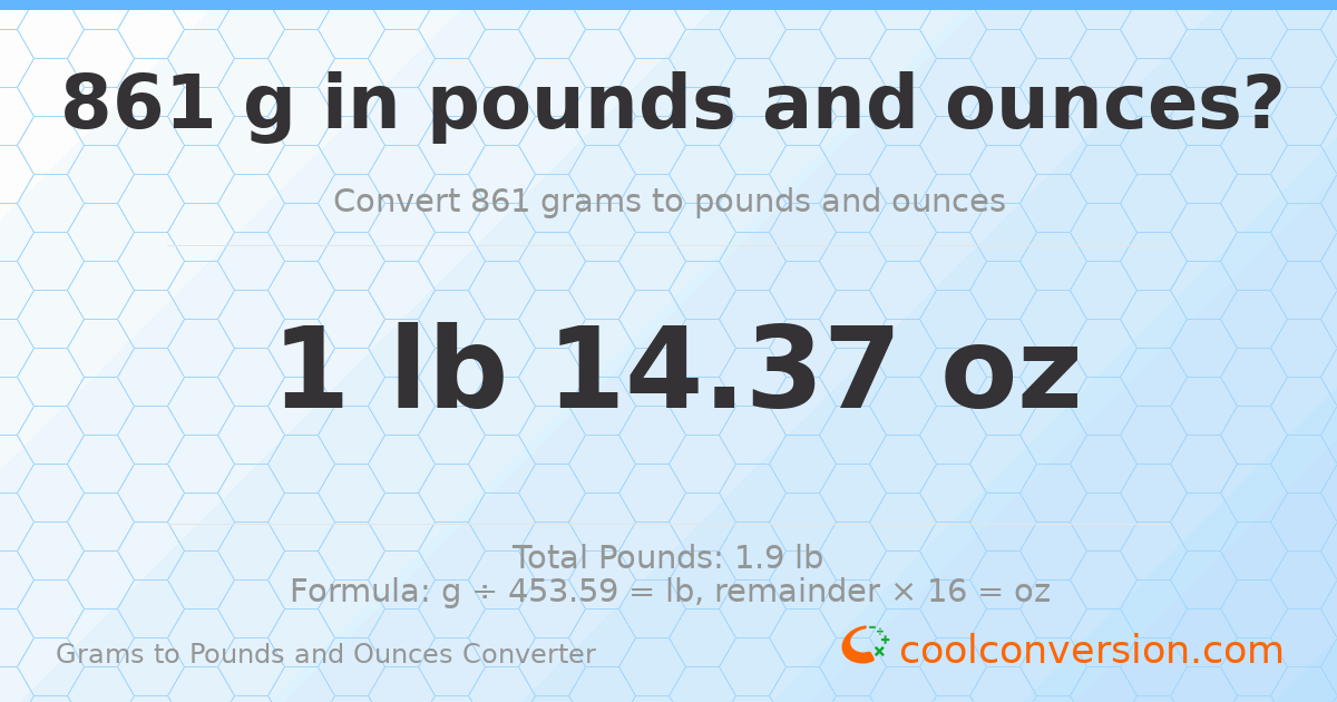 861 g to lb and oz — 861 g = 1 lb 14.37 oz