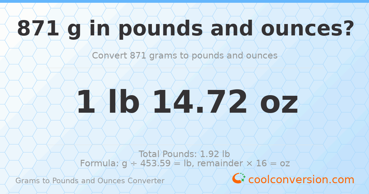 871 g to lb and oz — 871 g = 1 lb 14.72 oz