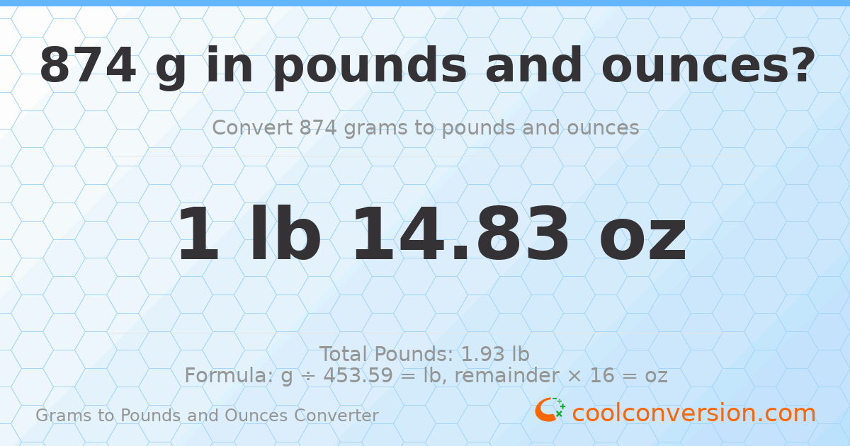 874 g to lb and oz — 874 g = 1 lb 14.83 oz