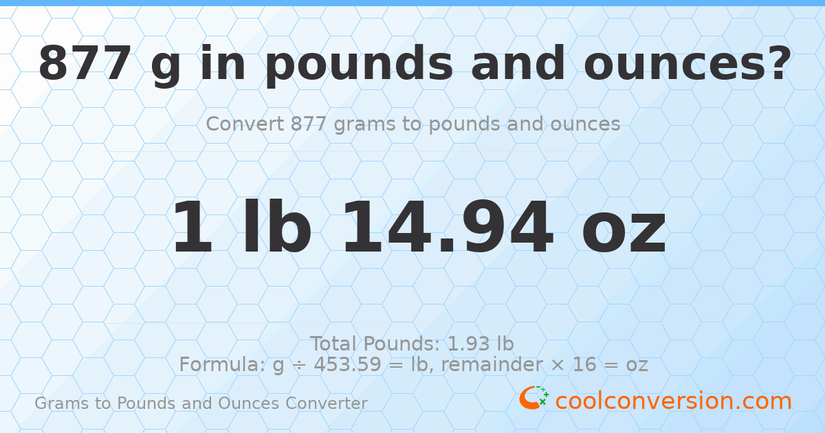 877 g to lb and oz — 877 g = 1 lb 14.94 oz