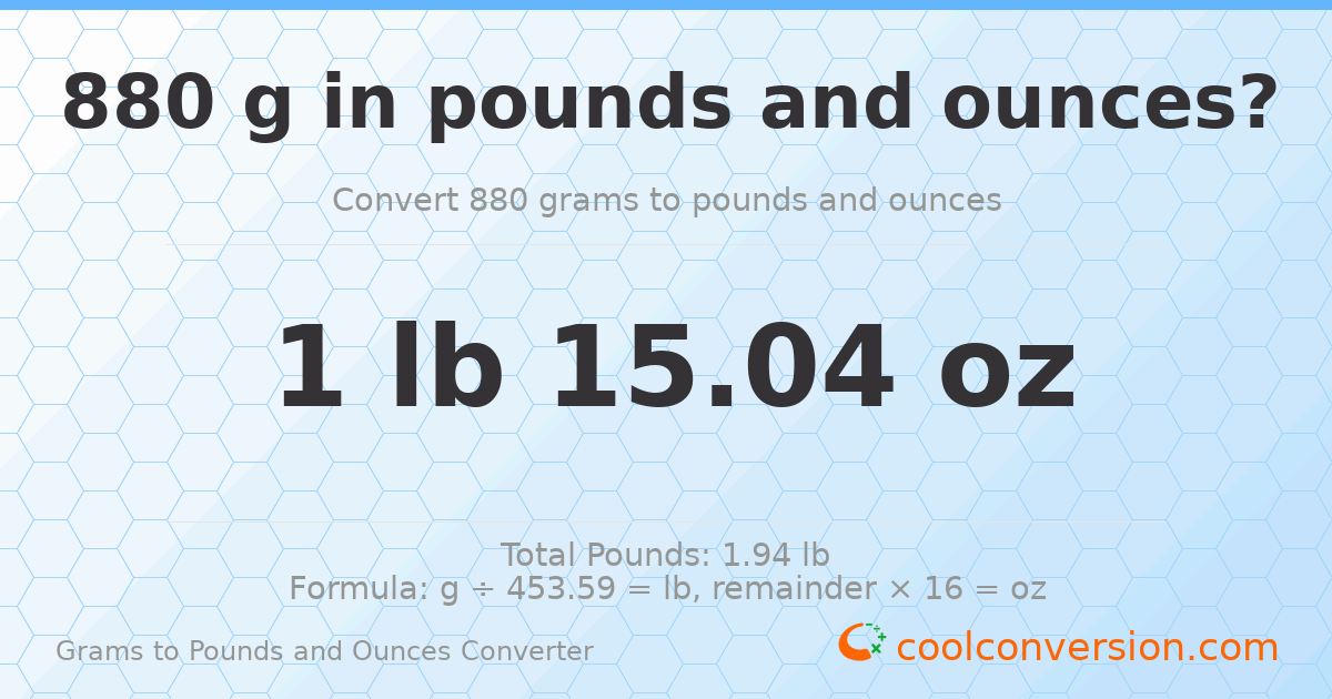 880 g to lb and oz — 880 g = 1 lb 15.04 oz