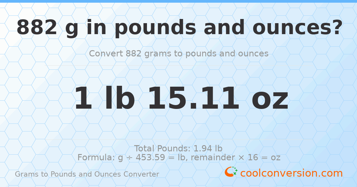 882 g to lb and oz — 882 g = 1 lb 15.11 oz