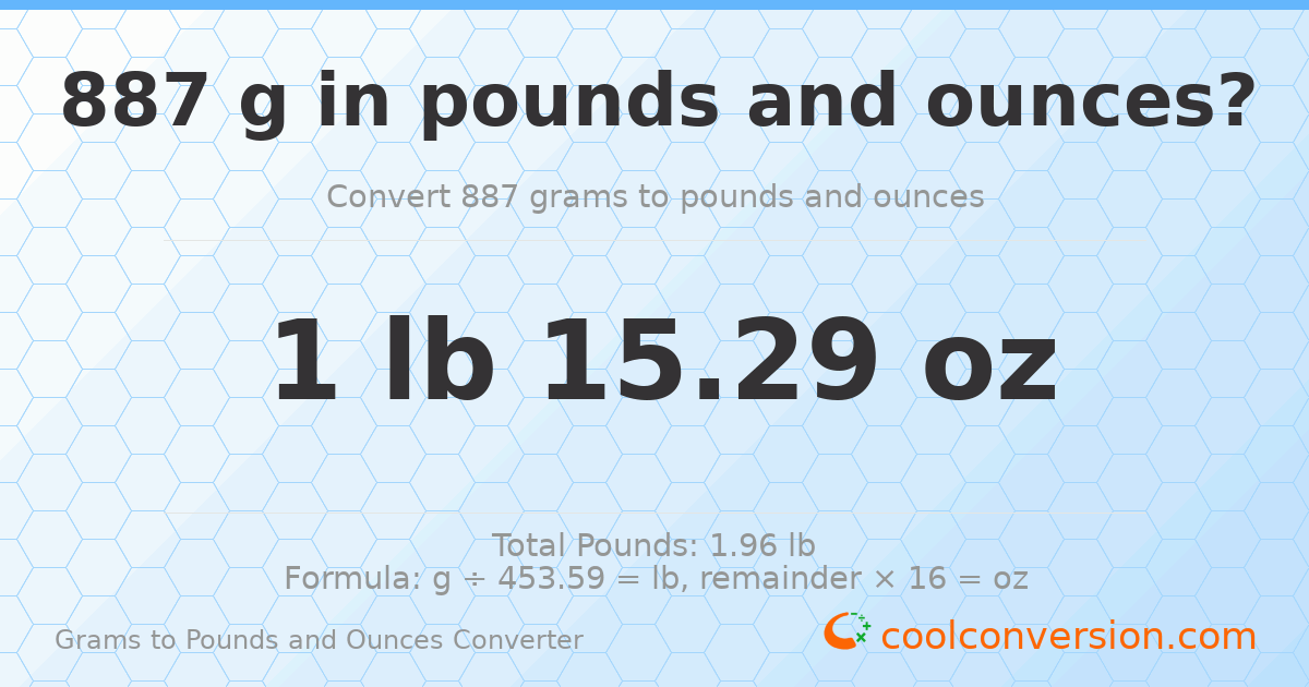 887 g to lb and oz — 887 g = 1 lb 15.29 oz