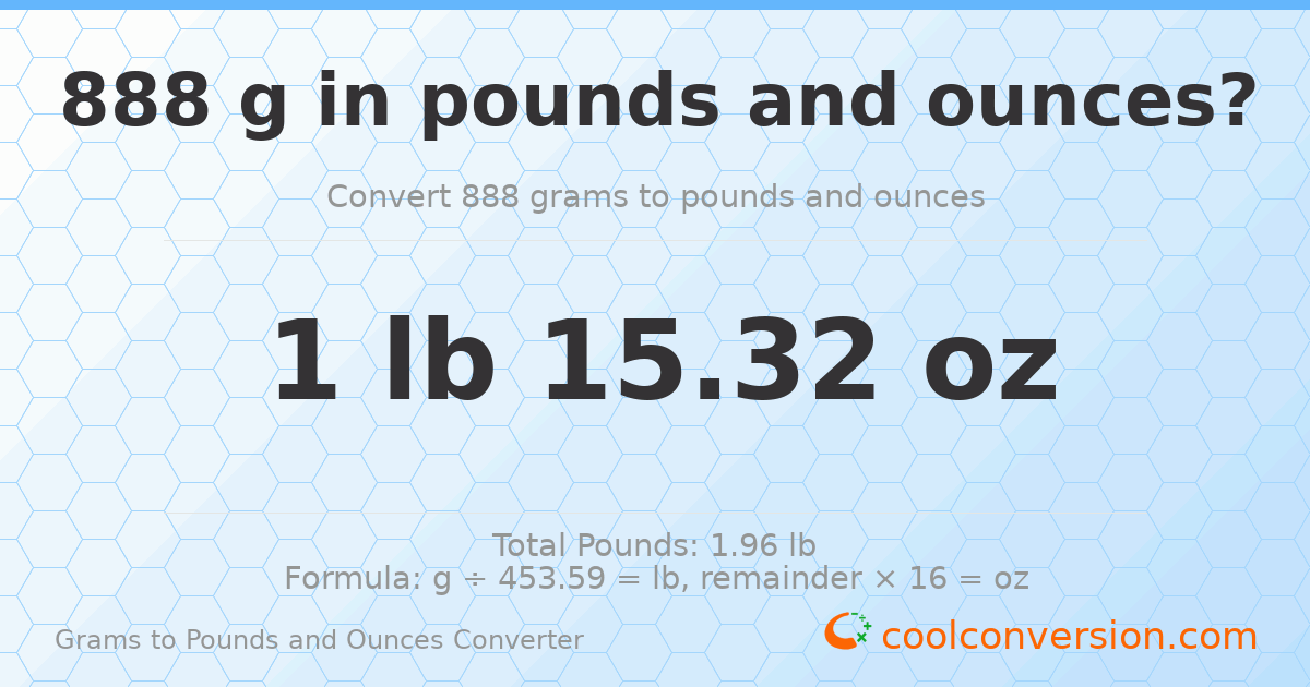 888 g to lb and oz — 888 g = 1 lb 15.32 oz