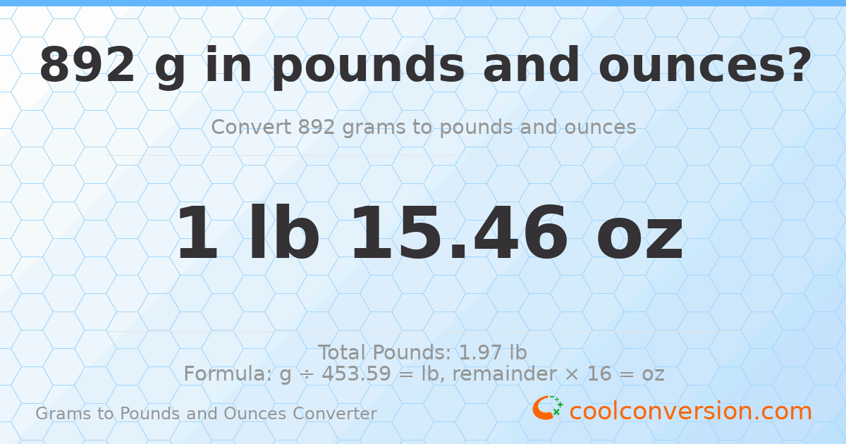 892 g to lb and oz — 892 g = 1 lb 15.46 oz