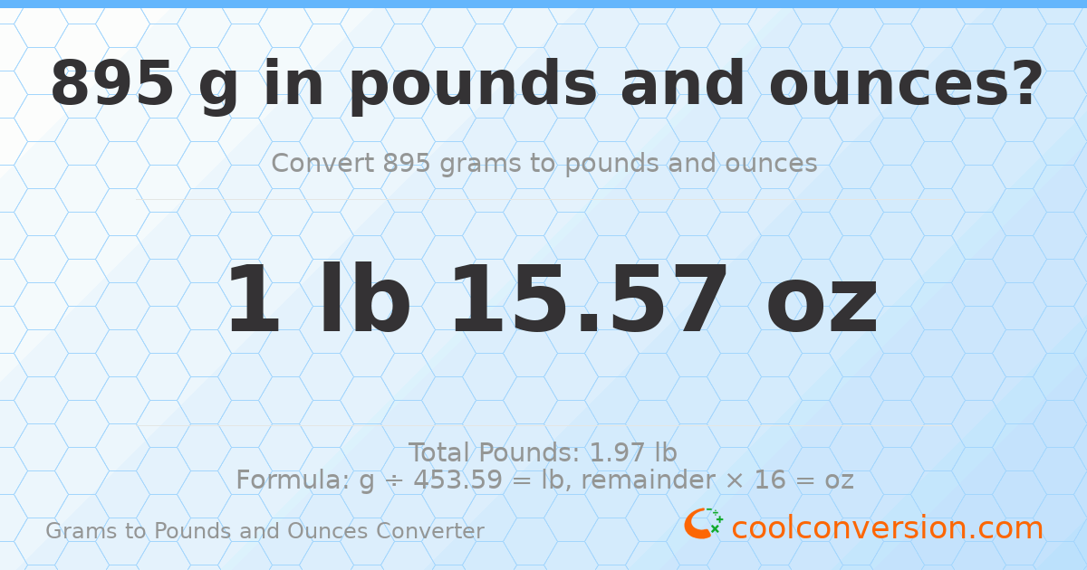 895 g to lb and oz — 895 g = 1 lb 15.57 oz