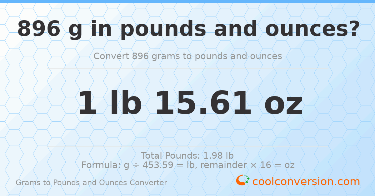 896 g to lb and oz — 896 g = 1 lb 15.61 oz