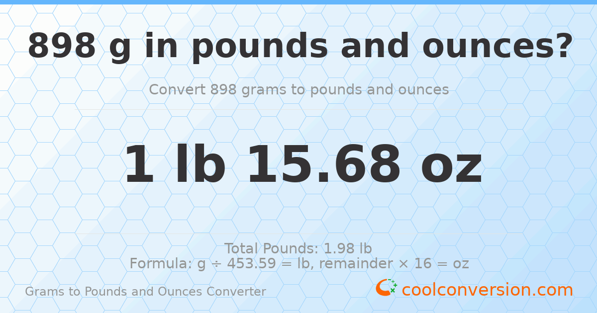 898 g to lb and oz — 898 g = 1 lb 15.68 oz
