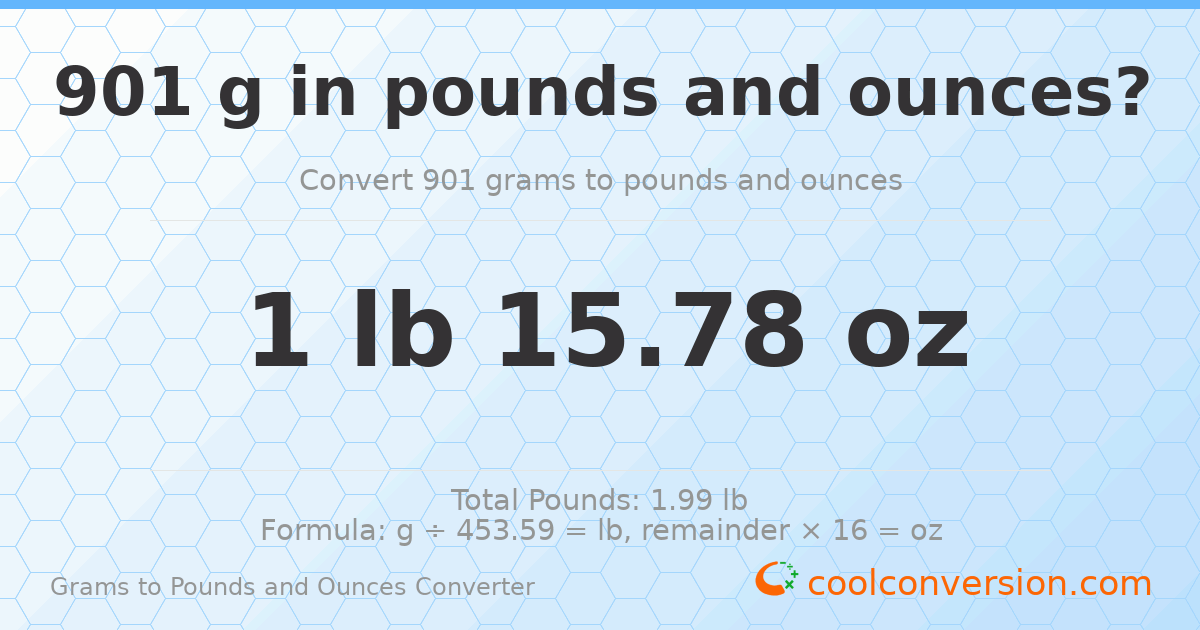 901 g to lb and oz — 901 g = 1 lb 15.78 oz