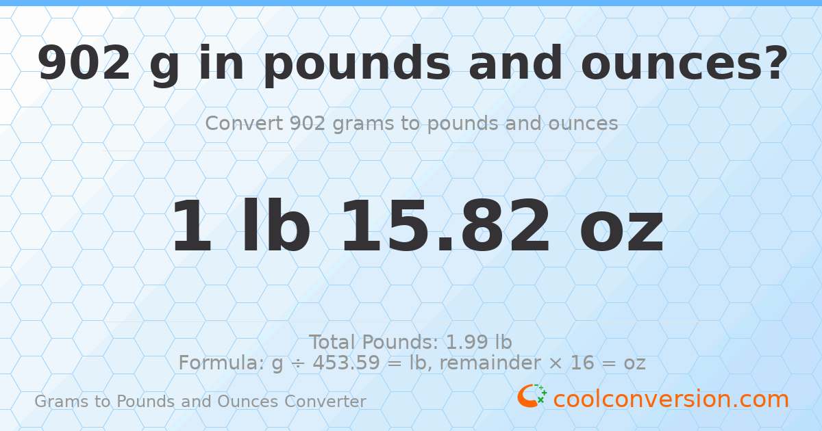 902 g to lb and oz — 902 g = 1 lb 15.82 oz
