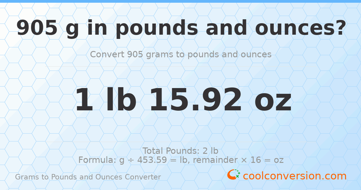 905 g to lb and oz — 905 g = 1 lb 15.92 oz