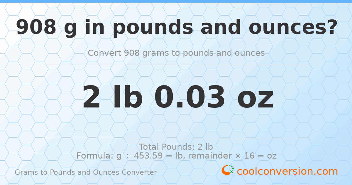 908 g to lb and oz — 908 g = 2 lb 0.03 oz