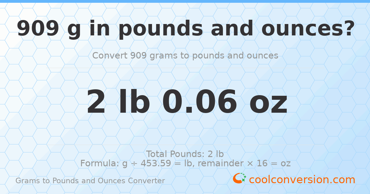 909 g to lb and oz — 909 g = 2 lb 0.06 oz