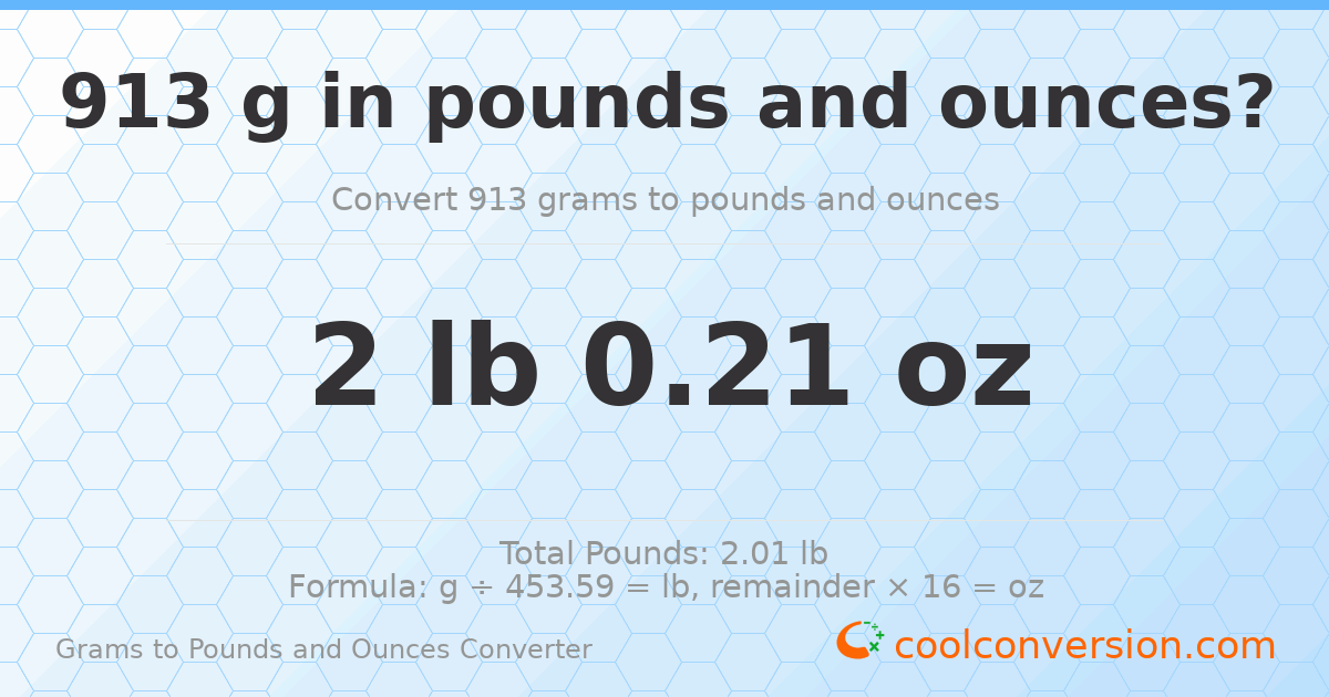 913 g to lb and oz — 913 g = 2 lb 0.21 oz