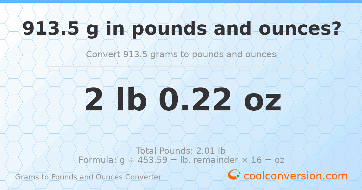 913.5 g to lb and oz — 913.5 g = 2 lb 0.22 oz