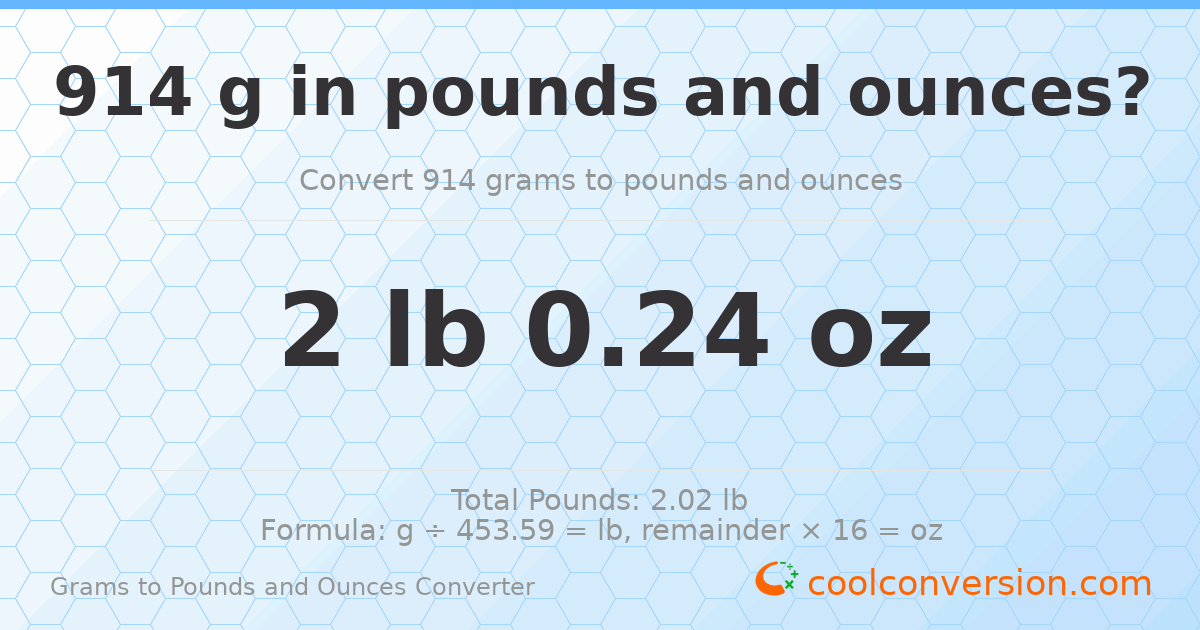 914 g to lb and oz — 914 g = 2 lb 0.24 oz