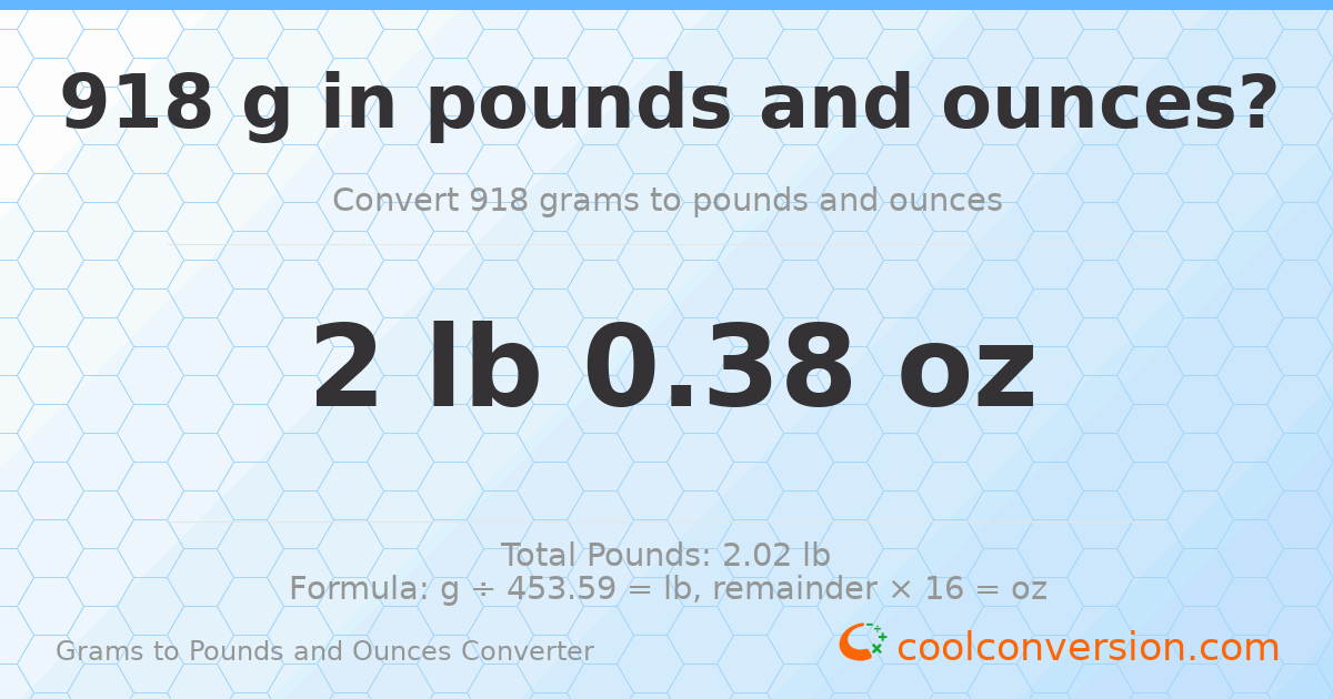 918 g to lb and oz — 918 g = 2 lb 0.38 oz