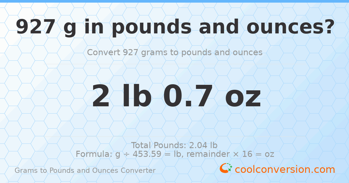 927 g to lb and oz — 927 g = 2 lb 0.7 oz