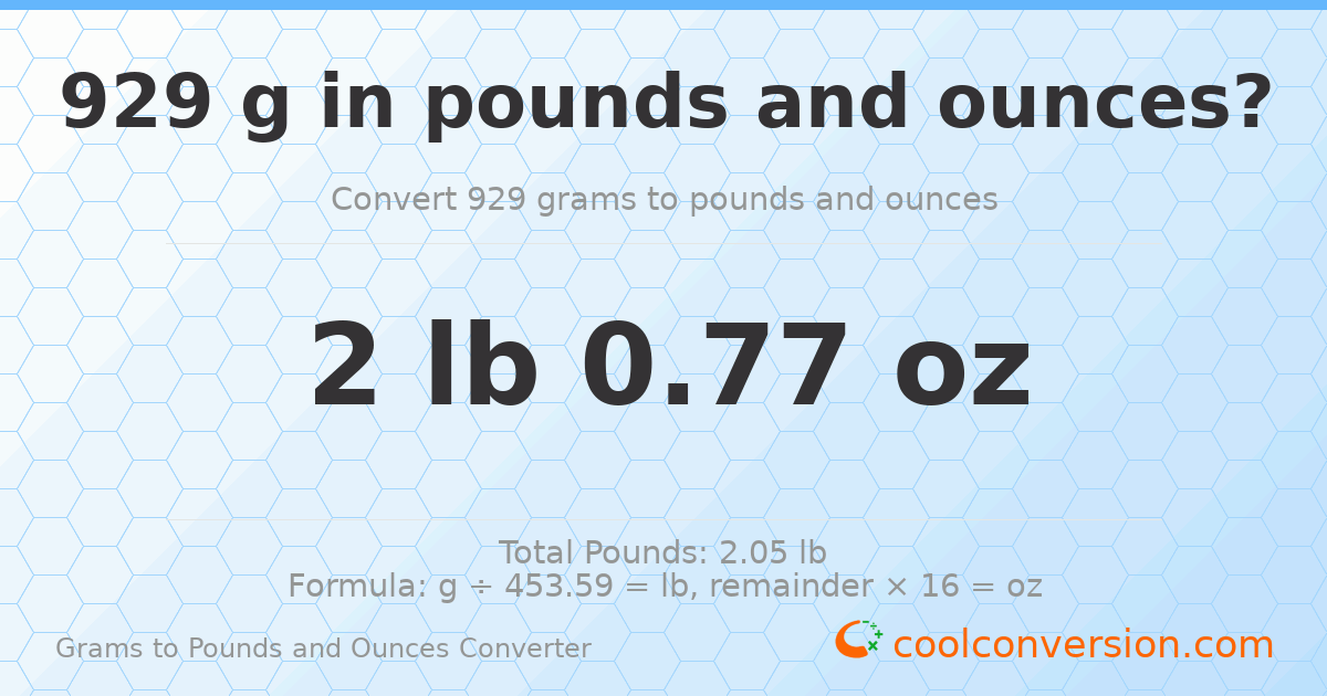 929 g to lb and oz — 929 g = 2 lb 0.77 oz