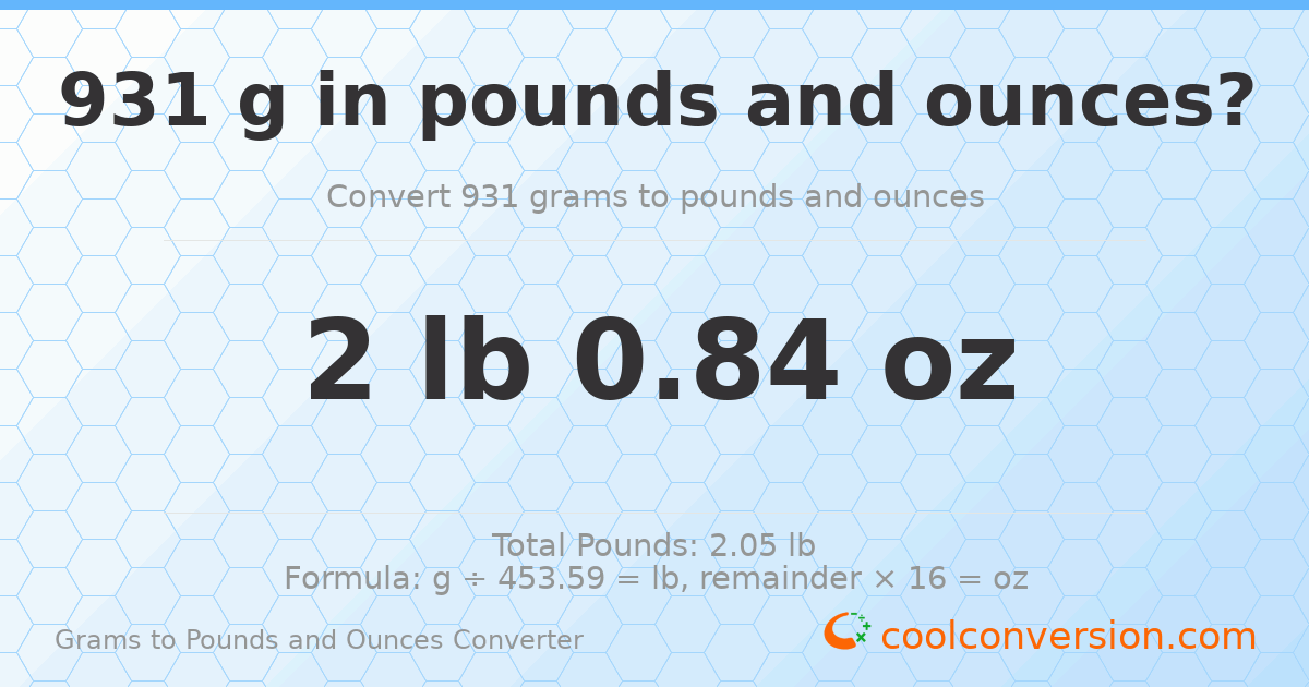 931 g to lb and oz — 931 g = 2 lb 0.84 oz