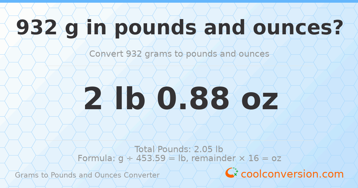 932 g to lb and oz — 932 g = 2 lb 0.88 oz