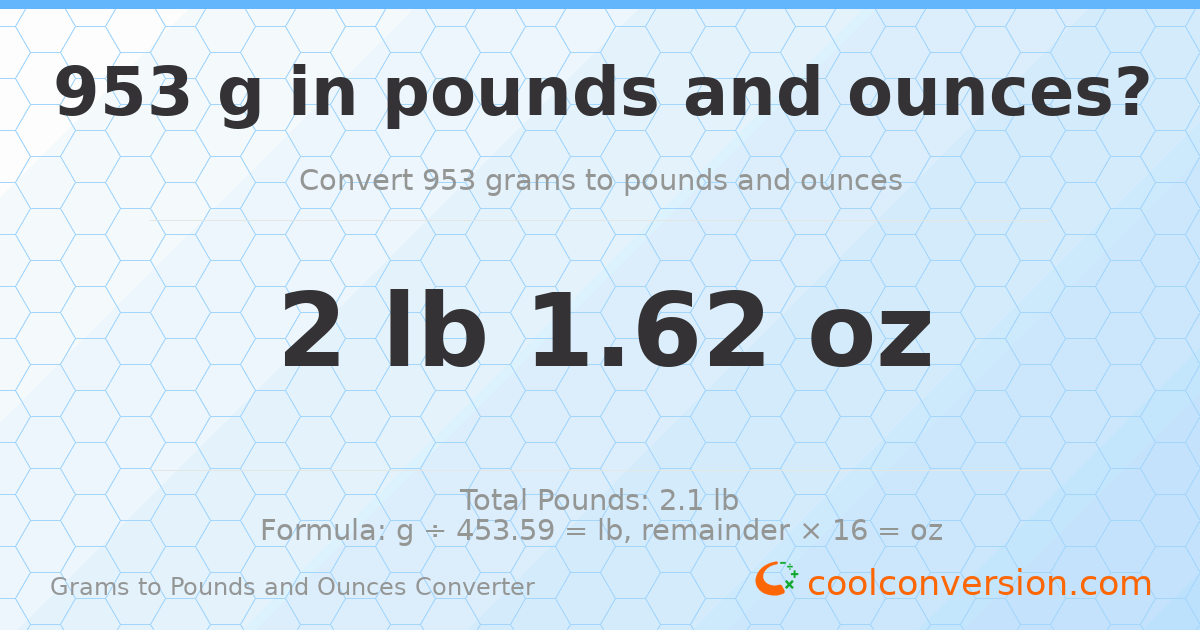 953 g to lb and oz — 953 g = 2 lb 1.62 oz