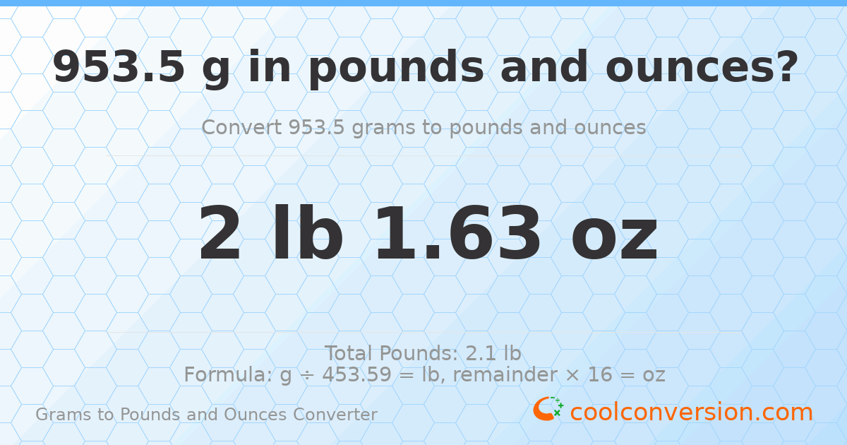 953.5 g to lb and oz — 953.5 g = 2 lb 1.63 oz