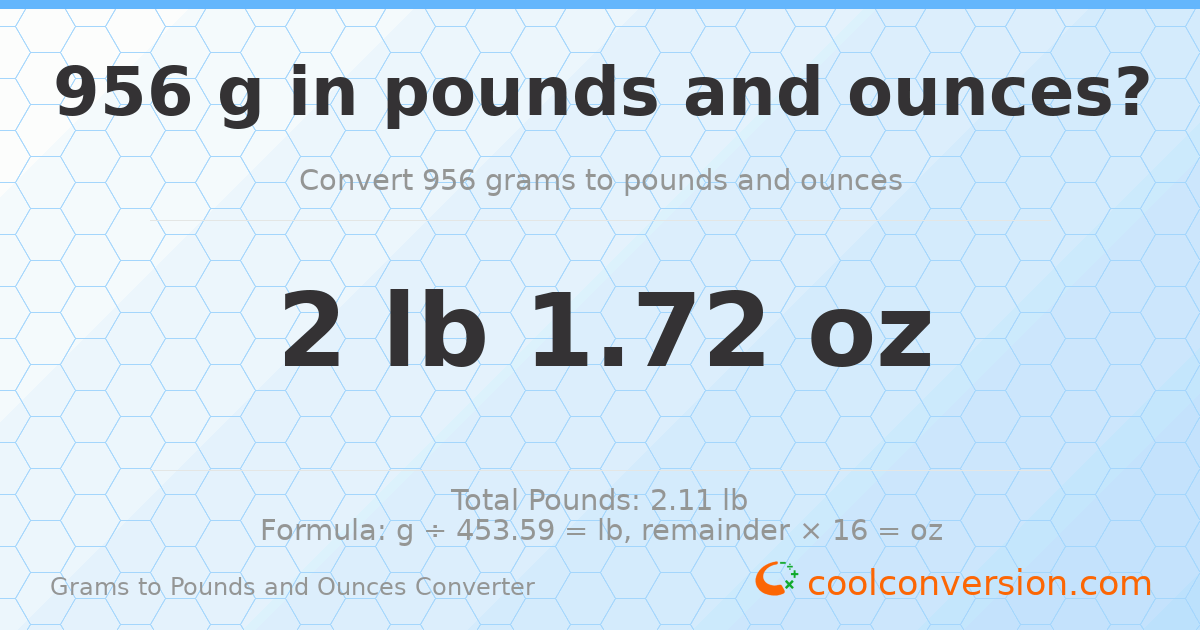 956 g to lb and oz — 956 g = 2 lb 1.72 oz