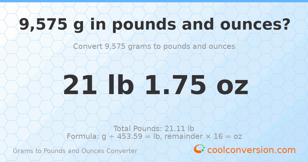 9575 g to lb and oz — 9575 g = 21 lb 1.75 oz