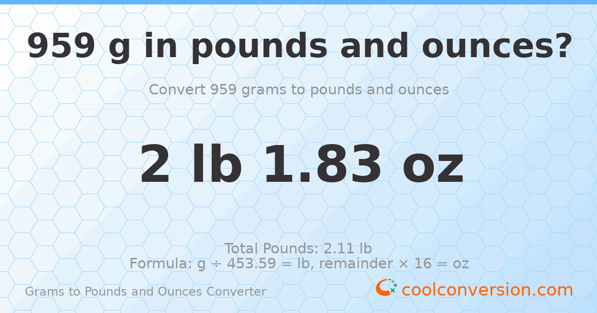 959 g to lb and oz — 959 g = 2 lb 1.83 oz