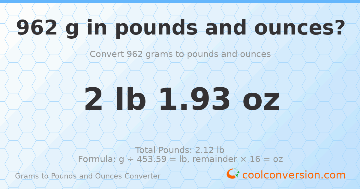 962 g to lb and oz — 962 g = 2 lb 1.93 oz