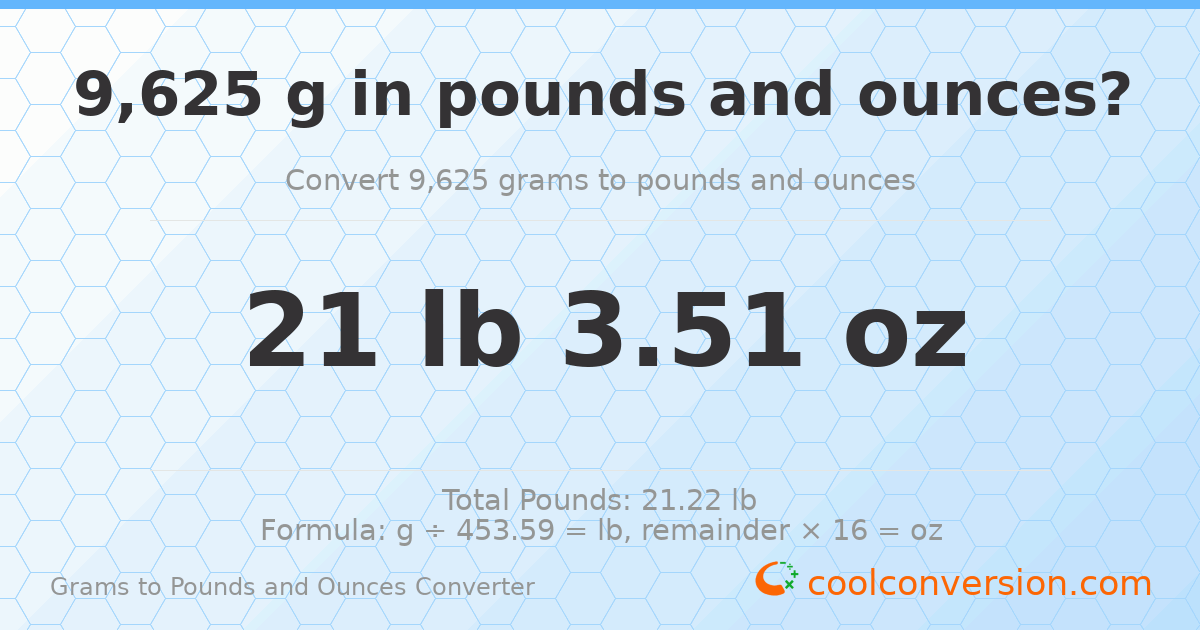 9625 g to lb and oz — 9625 g = 21 lb 3.51 oz