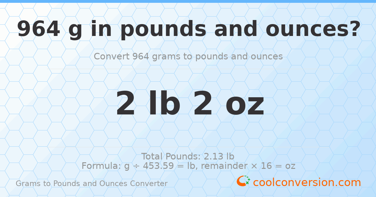 964 g to lb and oz — 964 g = 2 lb 2 oz