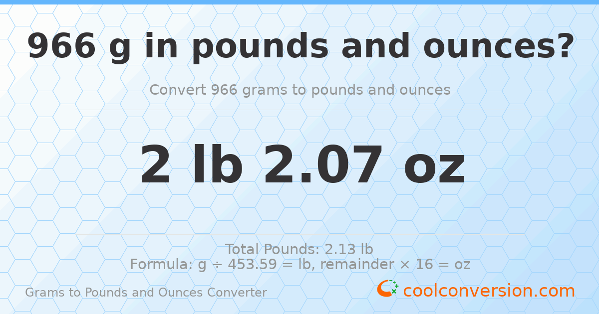 966 g to lb and oz — 966 g = 2 lb 2.07 oz