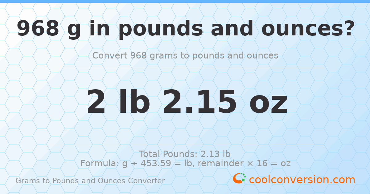 968 g to lb and oz — 968 g = 2 lb 2.15 oz