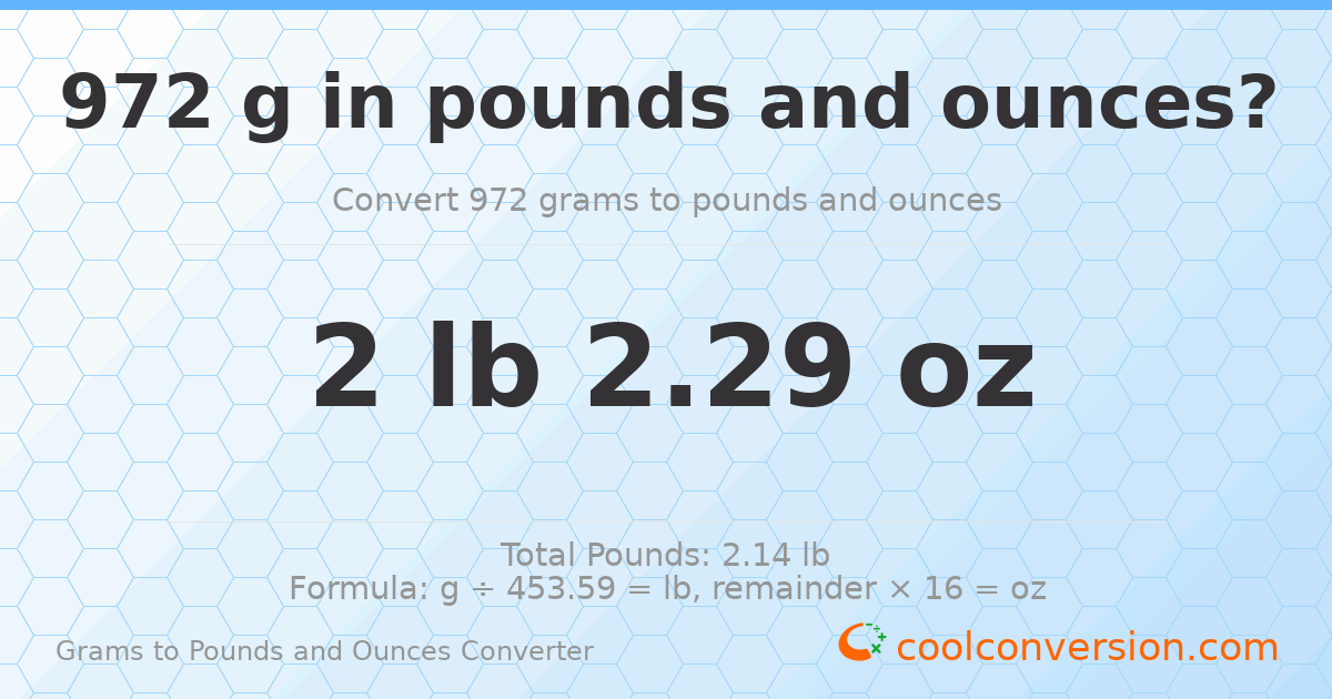 972 g to lb and oz — 972 g = 2 lb 2.29 oz