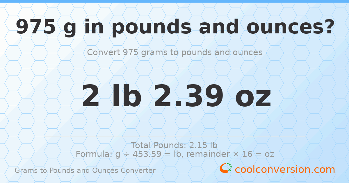 975 g to lb and oz — 975 g = 2 lb 2.39 oz