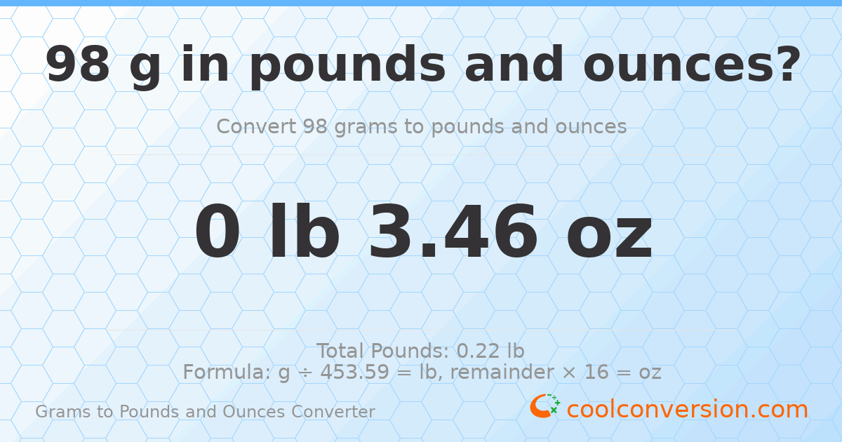98 g to lb and oz — 98 g = 0 lb 3.46 oz