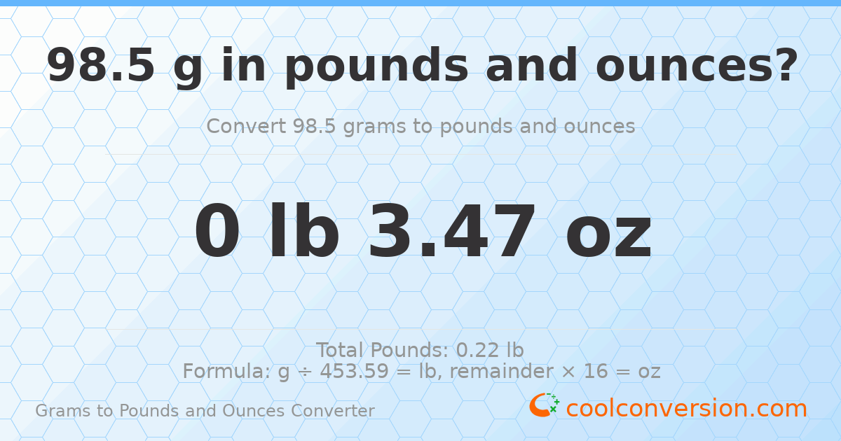 98.5 g to lb and oz — 98.5 g = 0 lb 3.47 oz