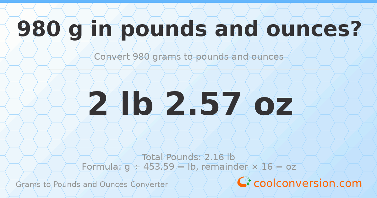 980 g to lb and oz — 980 g = 2 lb 2.57 oz